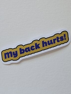 10/$10 My Back Hurts! Yellow Decorative Sticker